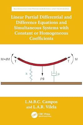 Linear Partial Differential and Difference Equations and Simultaneous Systems With Constant or Homogeneous Coefficients (Mathematics and Physics for Science and Technology) by Braga da Costa Campos, Luis Manuel; Raio Vilela, Luís António | Paperback | Differential Calculus And Equations