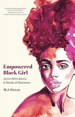 Empowered Black Girl: Joyful Affirmations and Words of Resilience (Badass Black Girl) by Fievre, M. J. | Paperback | Young Adult Nonfiction