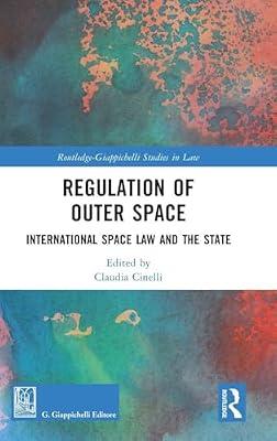 Regulation of Outer Space: International Space Law and the State (Routledge-giappichelli Studies in Law) | Hardcover | Law