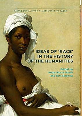 Ideas of 'Race' in the History of the Humanities (Palgrave Critical Studies of Antisemitism and Racism) | Paperback | History: Earliest Times To Present Day