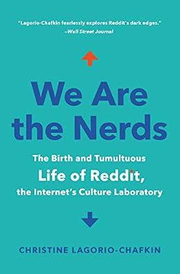We Are the Nerds: The Birth and Tumultuous Life of Reddit, the Internet's Culture Laboratory by Lagorio-Chafkin, Christine | Paperback | Social Science