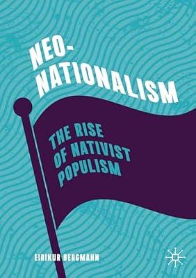 Neo-Nationalism: The Rise of Nativist Populism by Eirikur Bergmann | Paperback | Political Science & Theory