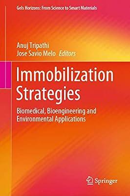 Immobilization Strategies: Biomedical, Bioengineering and Environmental Applications (Gels Horizons: from Science to Smart Materials) | Hardcover | Medical