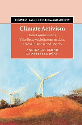 Climate Activism: How Communities Take Renewable Energy Actions Across Business and Society (Business, Value Creation, and Society) by Skoglund, Annika; Böhm, Steffen | Hardcover | Business & Economics