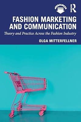 Fashion Marketing and Communication: Theory and Practice Across the Fashion Industry (Mastering Fashion Management) by Mitterfellner, Olga | Paperback | Business & Economics