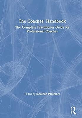 The Coaches' Handbook: The Complete Practitioner Guide for Professional Coaches (The Coaches' Handbook Series) | Hardcover | Psychological Theory