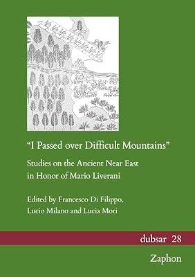 'i Passed over Difficult Mountains': Studies on the Ancient Near East in Honor of Mario Liverani (Dubsar, 28) | Hardcover | History