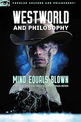 Westworld and Philosophy: Mind Equals Blown | Paperback | Philosophy