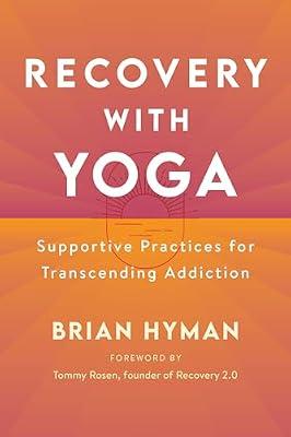 Recovery with Yoga: Supportive Practices for Transcending Addiction by Hyman, Brian | Paperback | Self-Help