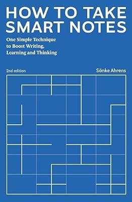 How to Take Smart Notes: One Simple Technique to Boost Writing, Learning and Thinking by Ahrens, Sonke | Paperback | Study And Learning Skills: General
