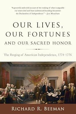 OUR LIVES, OUR FORTUNES AND OUR SACRED HONOR by Beeman, Richard R | Paperback | History