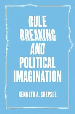 Rule Breaking and Political Imagination by Shepsie, Kenneth | Paperback | History