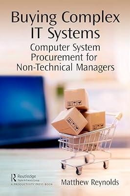 Buying Complex It Systems: Computer System Procurement for Non-technical Managers by Reynolds, Matthew | Hardcover | Business & Economics