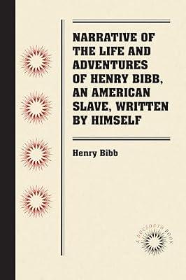 Narrative of the Life and Adventures of Henry Bibb, an American Slave, Written by Himself by Bibb, Henry | Paperback | Social Science