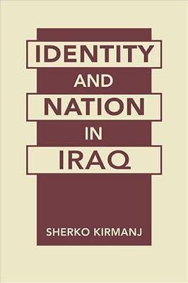 Identity and Nation in Iraq by Kirmanj, Sherko | Hardcover | Asian History
