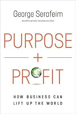 Purpose and Profit: How Business Can Lift Up the World by Serafeim, George | Hardcover | Business & Economics