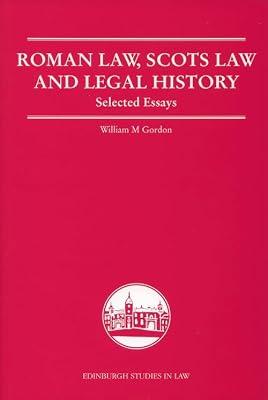Roman Law, Scots Law and Legal History: Selected Essays (Edinburgh Studies in Law, 4) by Gordon, William M. | Hardcover | History