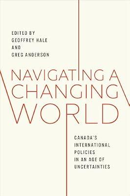Navigating a Changing World: Canada's International Policies in an Age of Uncertainties | Hardcover | Canada