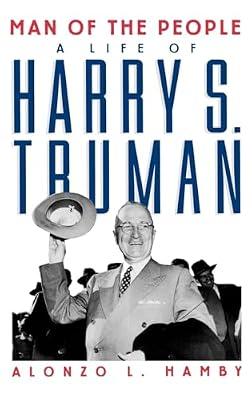 Man of the People: A Life of Harry S. Truman by Alonzo L. Hamby; Alonzo L. Hamby | Hardcover | History Of The Americas