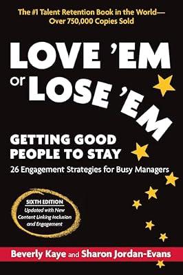 Love 'Em or Lose 'Em, Sixth Edition: Getting Good People to Stay by Jordan-Evans, Sharon; Kaye, Beverly | Paperback | Business & Economics