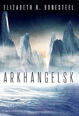 Arkhangelsk by Bonesteel, Elizabeth H | Hardcover | Space Opera