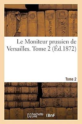 Le Moniteur Prussien de Versailles. Tome 2 (Histoire) by D' Heylli, Georges | Paperback | Ancient History: To C 500 Ce