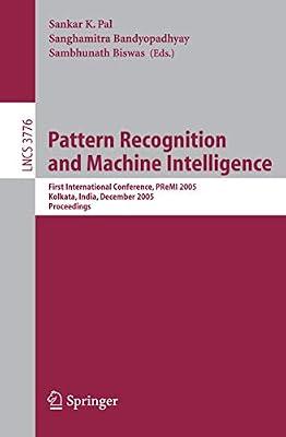 Pattern Recognition And Machine Intelligence: First International Conference, Premi 2005, Kolkata, India, December 20-22, 2005, Proceedings: 3776 (Lecture Notes in Computer Science) | Paperback | Computers