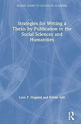 Strategies for Writing a Thesis by Publication in the Social Sciences and Humanities (Insider Guides to Success in Academia) by Nygaard, Lynn P.; Solli, Kristin | Hardcover | Teacher Training