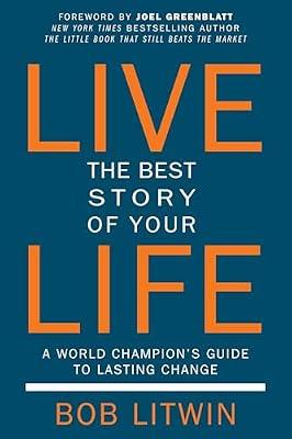 Live the Best Story of Your Life: A World Champion's Guide to Lasting Change by Litwin, Bob | Paperback | Self-Help