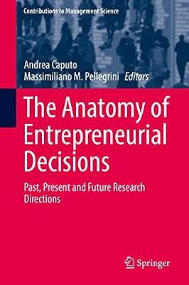 The Anatomy of Entrepreneurial Decisions: Past, Present and Future Research Directions (Contributions to Management Science) | Hardcover | Occupational & Industrial Psychology