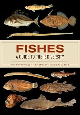 Fishes: A Guide to Their Diversity by Hastings, Philip A.; Galland, Grantly R.; Walker, H. J. | Paperback | Science