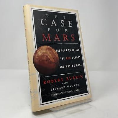 The CASE FOR MARS: The Plan to Settle the Red Planet and Why We Must by Zubrin, Robert | Hardcover | Astronomy