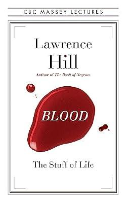 Blood: The Stuff of Life (CBC Massey Lectures) by Hill, Lawrence | Paperback | Popular Culture