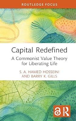 Capital Redefined: A Commonist Value Theory for Liberating Life (Rethinking Globalizations) by Gills, Barry K.; Hosseini, S. A. Hamed | Hardcover | Development Studies