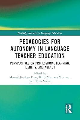 Pedagogies for Autonomy in Language Teacher Education: Perspectives on Professional Learning, Identity, and Agency (Routledge Research in Language Education) | Hardcover | Literature: History And Criticism