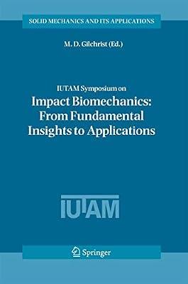 IUTAM Symposium on Impact Biomechanics: From Fundamental Insights to Applications: 124 (Solid Mechanics and Its Applications) | Hardcover | Mechanical Engineering