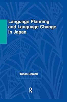 Language Planning and Language Change in Japan: East Asian Perspectives (Nais Monographs, 86) by Carroll, Tessa | Hardcover | Regional
