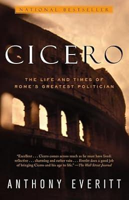 Cicero: The Life and Times of Rome's Greatest Politician by Everitt, Anthony | Paperback | Biography & Autobiography