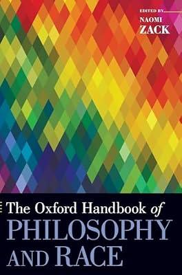 The Oxford Handbook of Philosophy and Race (Oxford Handbooks) | Hardcover | Philosophy