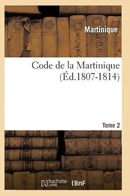 Code de la Martinique. Tome 2 (d.1807-1814) (Sciences Sociales) by Martinique | Paperback | Jurisprudence & General Issues