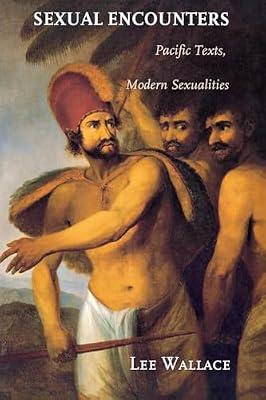 Sexual Encounters: Pacific Texts, Modern Sexualities by Wallace, Lee | Hardcover | Literary Criticism
