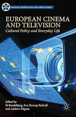 European Cinema and Television: Cultural Policy and Everyday Life (Palgrave European Film and Media Studies) | Hardcover | Films