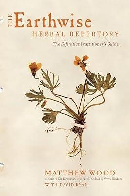 The Earthwise Herbal Repertory: The Definitive Practitioner's Guide by Wood, Matthew | Paperback | Health & Fitness