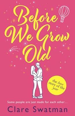 Before We Grow Old: The love story that everyone will be talking about in 2022 by Swatman, Clare | Paperback | Adult & Contemporary Romance