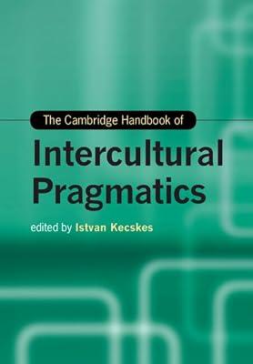 The Cambridge Handbook of Intercultural Pragmatics | Paperback | Language Arts & Disciplines