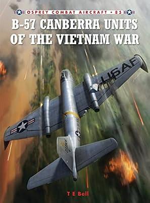 B-57 Canberra Units of the Vietnam War: 85 (Combat Aircraft) by Bell, T. E. | Paperback | Asian History