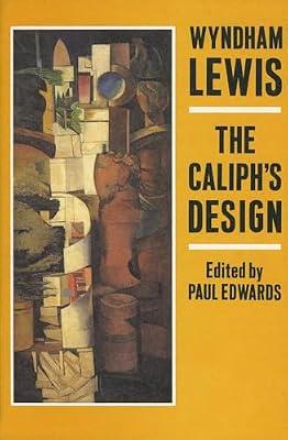 The Caliph's Design by Lewis, Wyndham | Paperback | Literary Essays