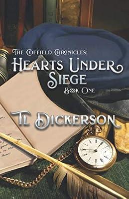 The Coffield Chronicles - Hearts Under Siege: Book One by Dickerson, Tl | Paperback | Romance