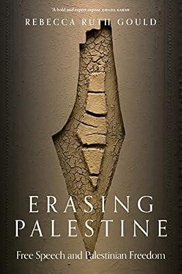 Erasing Palestine: Free Speech and Palestinian Freedom by Gould, Rebecca Ruth | Paperback | History
