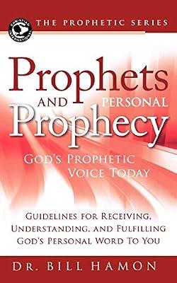 Prophets and Personal Prophecy: God's Prophetic Voice Today; Guides for Receiving, Understanding, and Fulfilling God's Personal Word to You by Hamon, Bill | Paperback | Biblical Studies & Exegesis